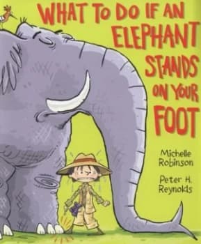 What to Do If an Elephant Stands on Your Foot by Michelle Robinson Paperback