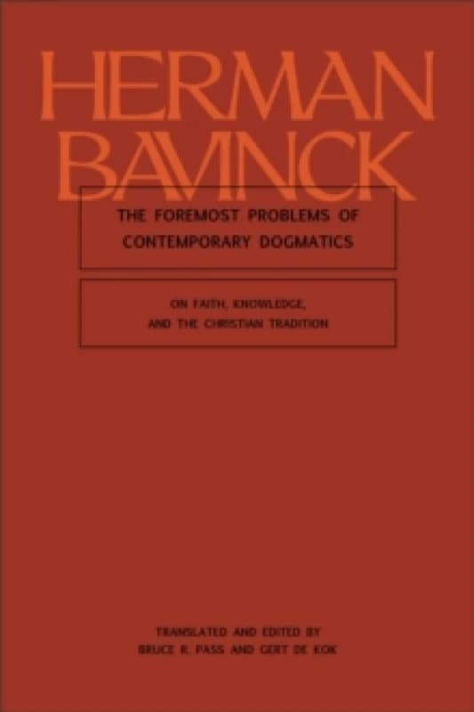 The Foremost Problems of Contemporary Dogmatics : On Faith, Knowledge, and the Christian Tradition Hardback