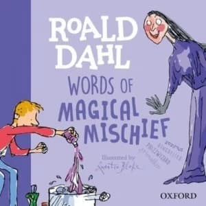 Roald Dahl words of magical mischief by Roald Dahl