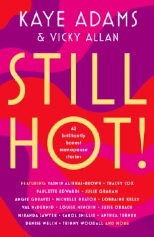 Still Hot! : 42 Brilliantly Honest Menopause Stories Paperback / softback