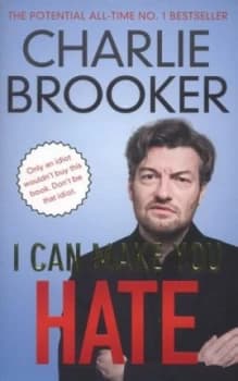 I Can Make You Hate by Charlie Brooker Paperback