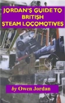Jordans Guide to British Steam Locomotives by Owen Jordan Book