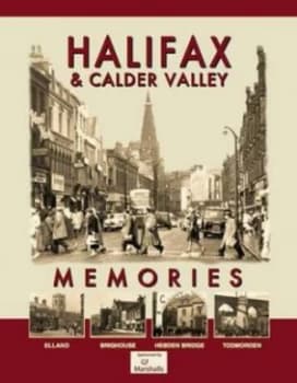 Halifax and Calder Valley Memories by Andrew Mitchell and Steve Ainsworth and Tony Lax Book