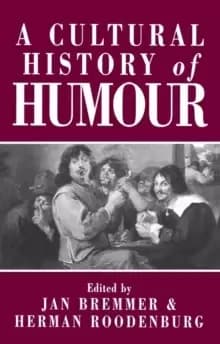 A Cultural History of Humour : From Antiquity to the Present Day