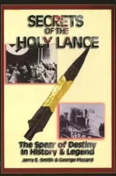 Secrets of the Holy Lance by Jerry E. Smith