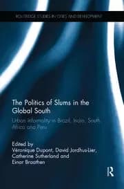 The Politics of Slums in the Global South Urban Informality in Brazil India South Africa and Peru