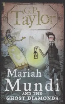 Mariah Mundi and the Ghost Diamonds by G.P. Taylor Hardback