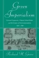 green imperialism colonial expansion tropical island edens and the origins
