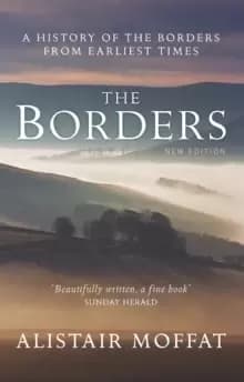 The Borders : A History of the Borders from Earliest Times