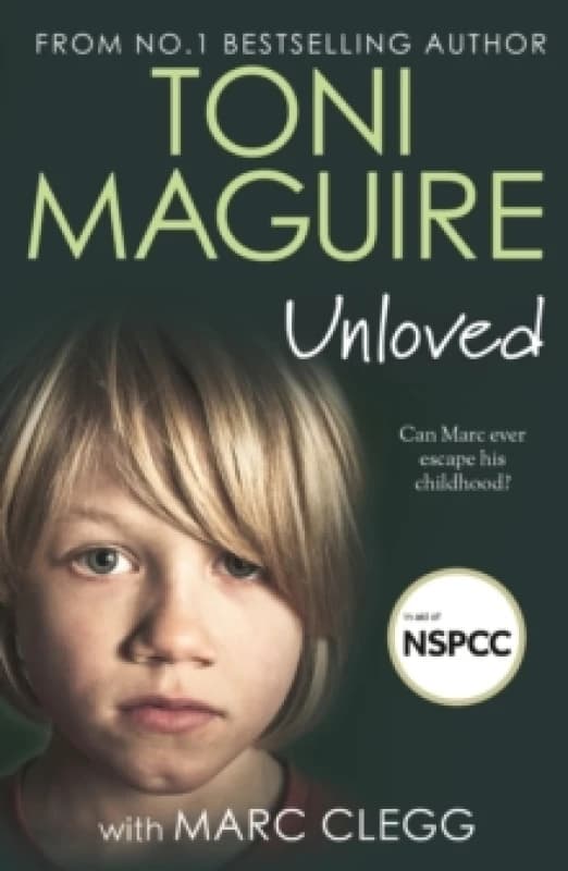Unloved : From the bestselling author, Toni Maguire comes a new story of abuse and survival Paperback / softback