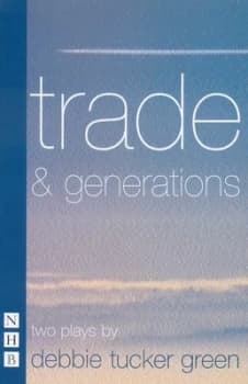 Trade & generations by Debbie Tucker Green