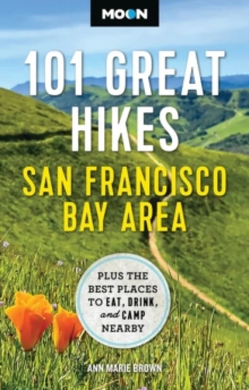 Moon 101 Great Hikes San Francisco Bay Area (7th Edition, Revised) : Plus the Best Places to Eat, Drink, and Camp Nearby Paperback / softback