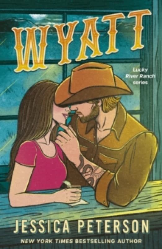 Wyatt : A spicy friends-to-lovers, fake-dating and lessons-in-seduction cowboy romance (Lucky River Ranch) Paperback / softback