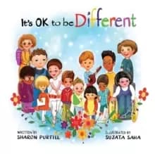 It's OK to be Different : A Childrens Picture Book About Diversity and Kindness