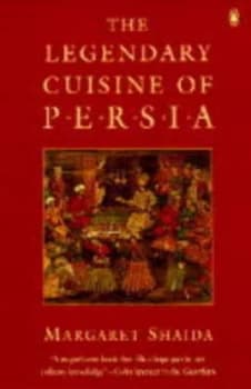 The Legendary Cuisine of Persia by Margaret Shaida Book