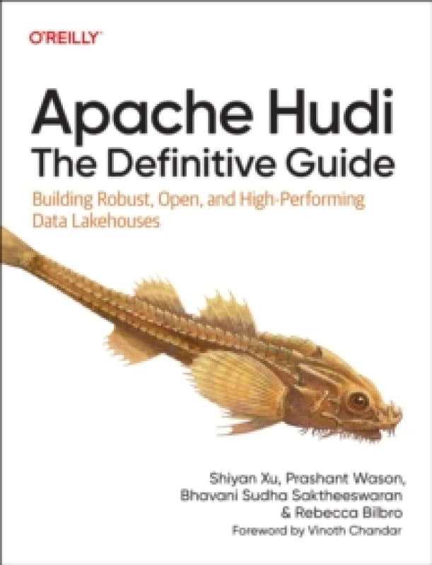 Apache Hudi: The Definitive Guide. Paperback. By Shiyan Xu, Prashant Wason, Bhavani Sudha Saktheeswaran, Rebecca Bilbro Books