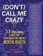 dont call me crazy 33 voices start the conversation about mental health