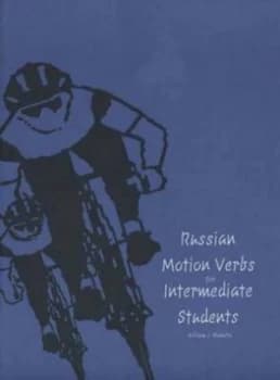 Russian Motion Verbs for Intermediate Students by William J. Mahota Book