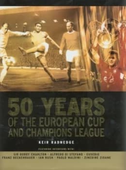 50 Years of the European Cup and Champions League by Keir Radnedge Hardback