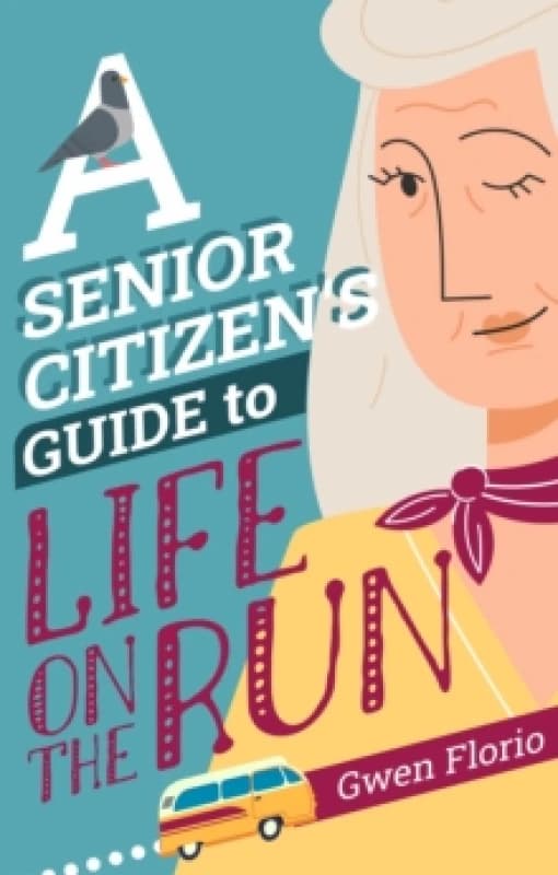 A Senior Citizen's Guide to Life on the Run Paperback / softback