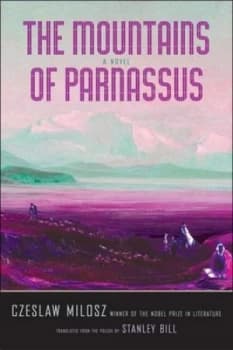 The Mountains of Parnassus by Czeslaw Milosz Hardback