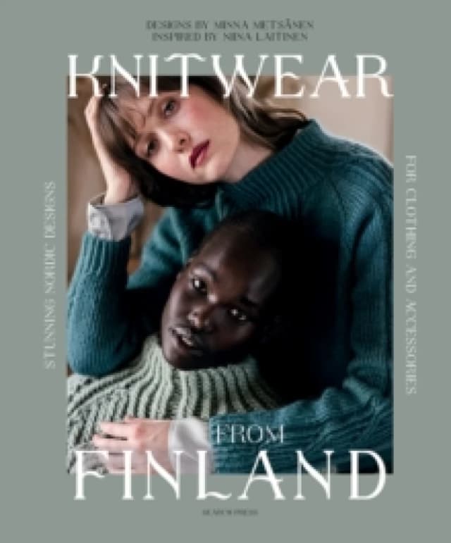 Knitwear from Finland : Stunning Nordic Designs for Clothing and Accessories Hardback