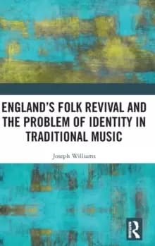 England's Folk Revival and the Problem of Identity in Traditional Music