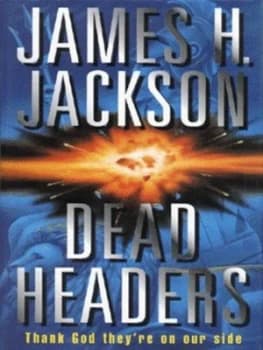 Dead Headers by James H Jackson Hardback