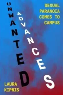 Unwanted Advances : Sexual Paranoia Comes to Campus