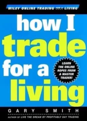 How I trade for a living by Gary Smith