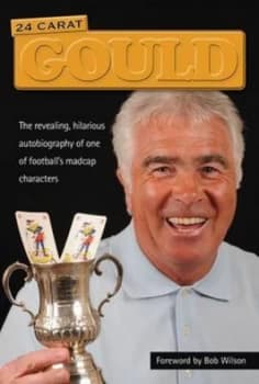 24 Carat Gould by Bobby Gould and David Instone Hardback