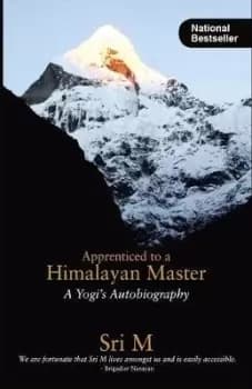 Apprenticed to a Himalayan Master by Sri M