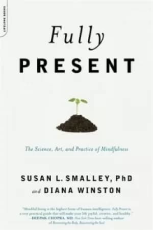 Fully present by Susan L Smalley