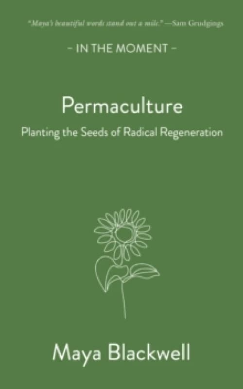 Permaculture : Planting the seeds of radical regeneration Paperback / softback