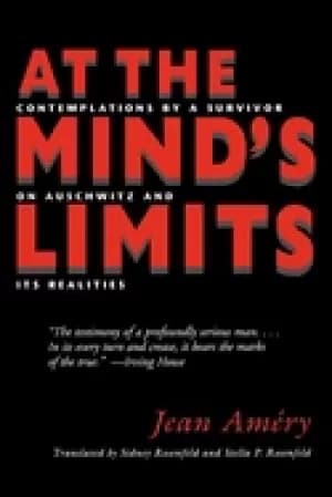 at the minds limits contemplations by a survivor on auschwitz and its reali