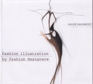 Fashion Illustration by Fashion Designers by Laird Borrelli Hardback