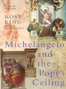 Michelangelo and the Popes Ceiling by Ross King Book