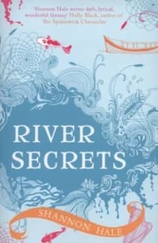 River Secrets by Shannon Hale Paperback