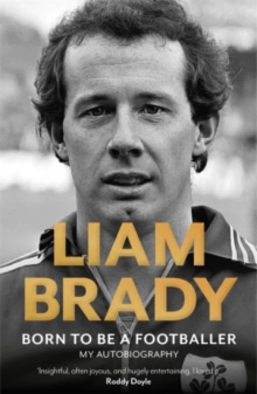 Born to be a Footballer: My Autobiography : Shortlisted for the Eason Sports Book of the Year at the Irish Book Awards Paperback / softback