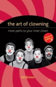 The Art of Clowning : More Paths to Your Inner Clown