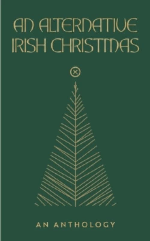 An Alternative Irish Christmas : An Anthology Hardback
