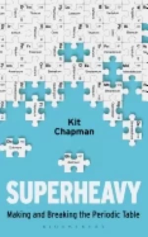 superheavy making and breaking the periodic table