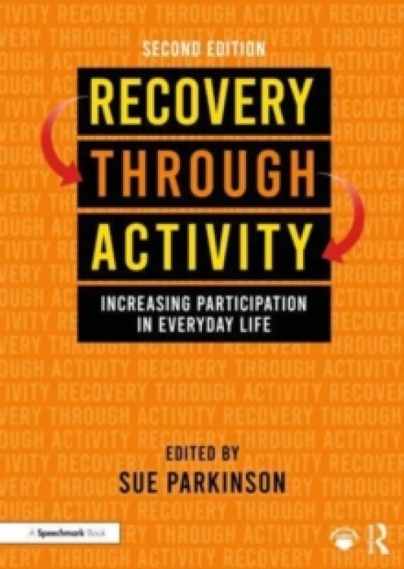 Recovery Through Activity : Increasing Participation in Everyday Life Paperback / softback