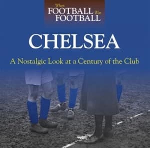 When Football Was Football. Chelsea by Andy Sherwood Hardback