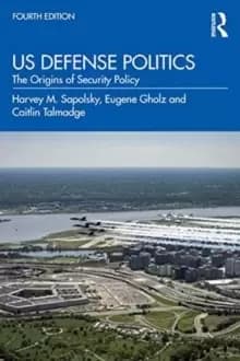 US Defense Politics : The Origins of Security Policy