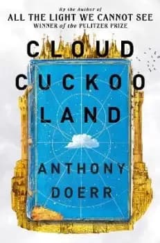 Cloud Cuckoo Land by Anthony Doerr