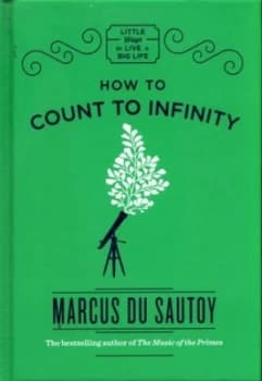 How to Count to Infinity by Marcus Du Sautoy Hardback