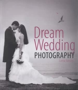 Dream Wedding Photography by Lorna Yabsley Hardback