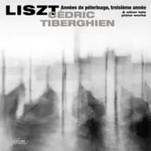 Liszt: Annees De Pelerinage, Troisieme Annee & Other Late Piano..