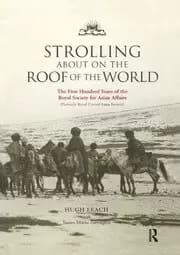 Strolling About on the Roof of the World The First Hundred Years of the Royal Society for Asian Affairs